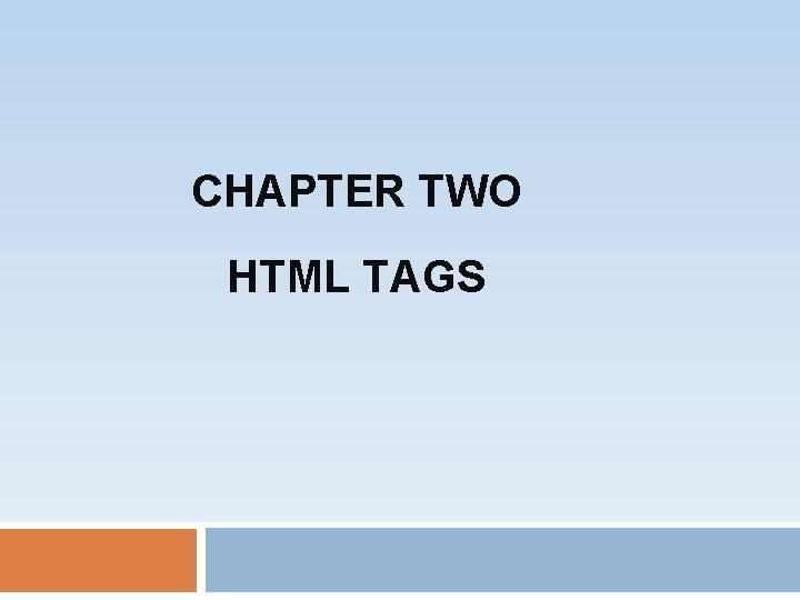 CHAPTER TWO HTML TAGS 