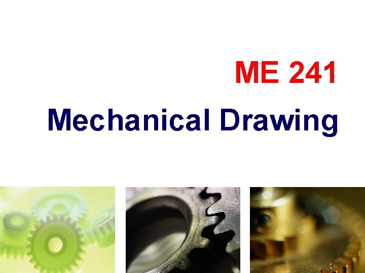 ME 241 Mechanical Drawing 