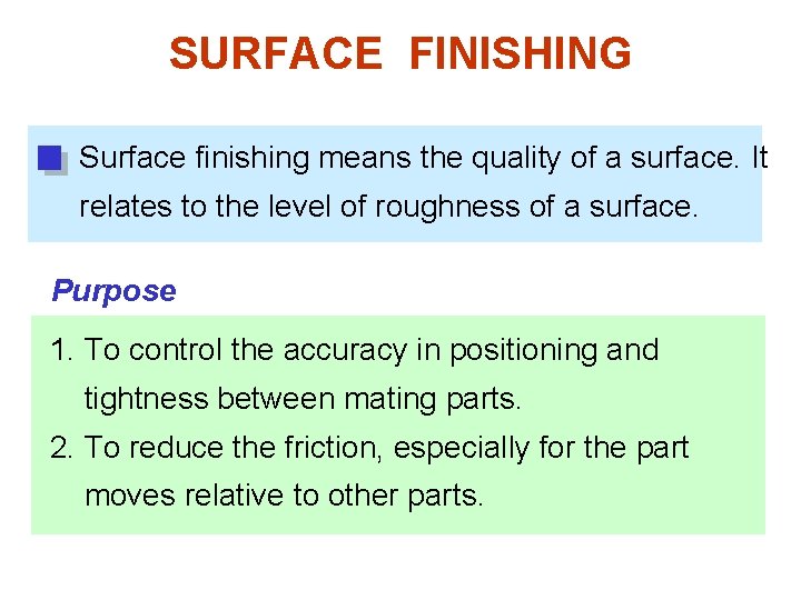 SURFACE FINISHING Surface finishing means the quality of a surface. It relates to the
