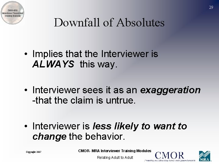 29 Downfall of Absolutes • Implies that the Interviewer is ALWAYS this way. •