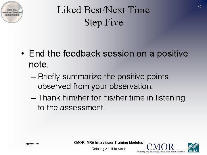 Liked Best/Next Time Step Five • End the feedback session on a positive note.