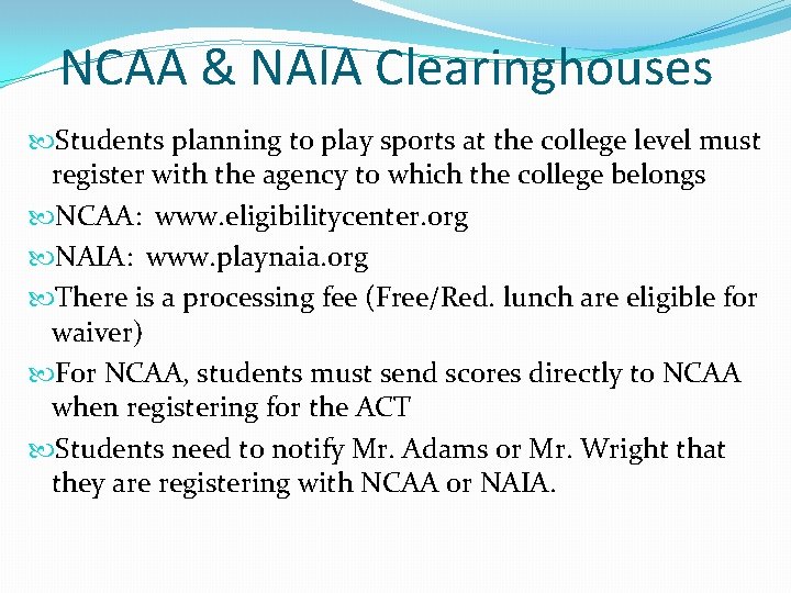 NCAA & NAIA Clearinghouses Students planning to play sports at the college level must