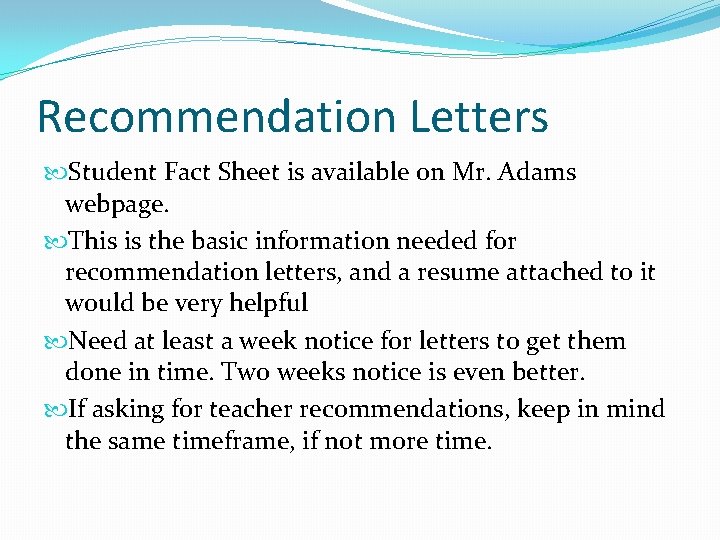 Recommendation Letters Student Fact Sheet is available on Mr. Adams webpage. This is the