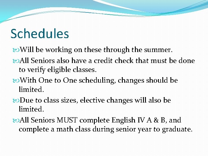 Schedules Will be working on these through the summer. All Seniors also have a