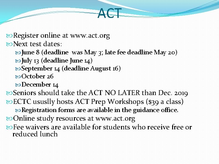 ACT Register online at www. act. org Next test dates: June 8 (deadline was