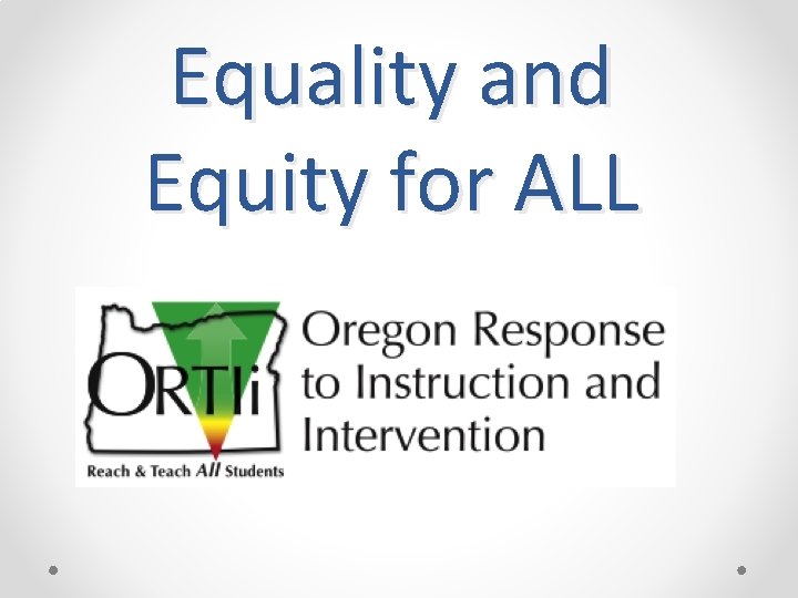 Equality and Equity for ALL Equality and Equity for ALL