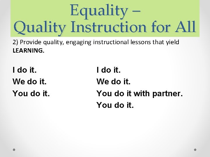 Equality – Quality Instruction for All 2) Provide quality, engaging instructional lessons that yield Equality – Quality Instruction for All 2) Provide quality, engaging instructional lessons that yield