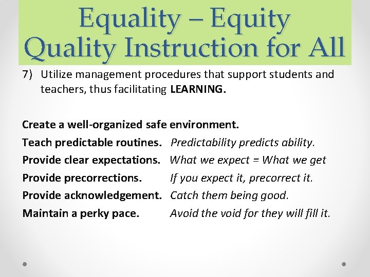 Equality – Equity Quality Instruction for All 7) Utilize management procedures that support students Equality – Equity Quality Instruction for All 7) Utilize management procedures that support students