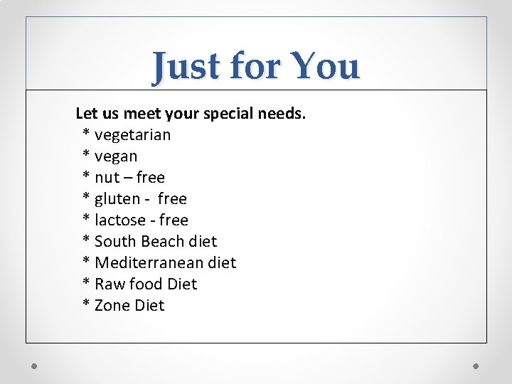 Just for You Let us meet your special needs. * vegetarian * vegan * Just for You Let us meet your special needs. * vegetarian * vegan *