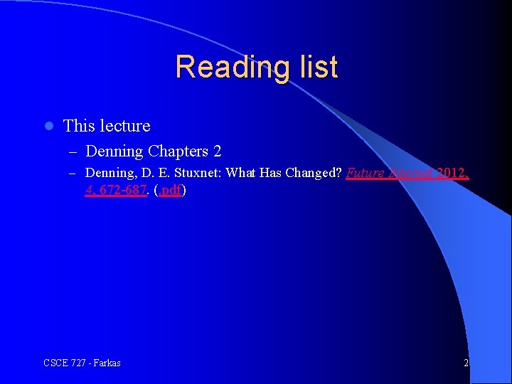 Reading list l This lecture – Denning Chapters 2 – Denning, D. E. Stuxnet: