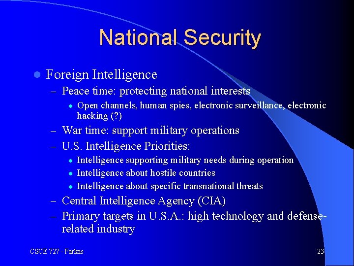 National Security l Foreign Intelligence – Peace time: protecting national interests l Open channels,