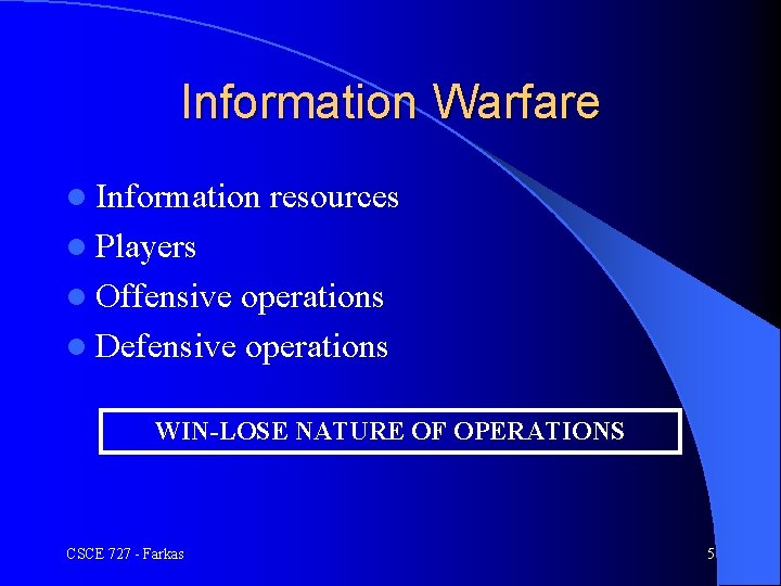 Information Warfare l Information resources l Players l Offensive operations l Defensive operations WIN-LOSE