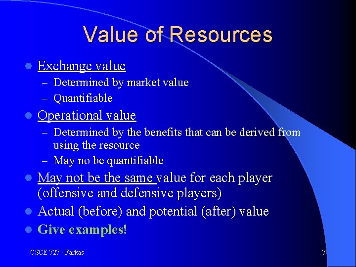 Value of Resources l Exchange value – Determined by market value – Quantifiable l