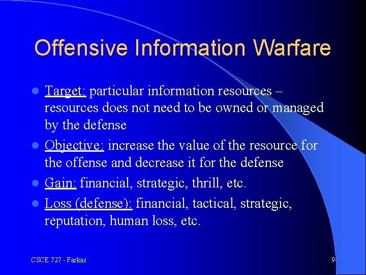 Offensive Information Warfare Target: particular information resources – resources does not need to be