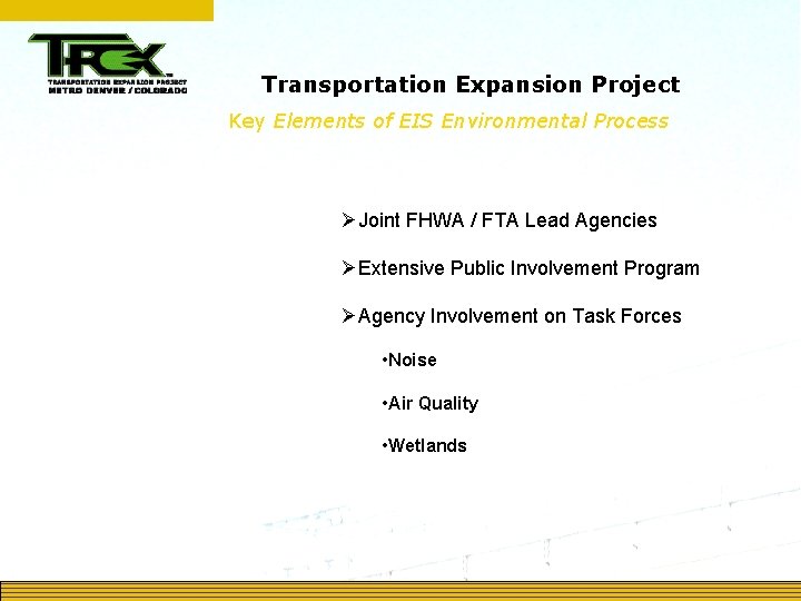 Transportation Expansion Project Key Elements of EIS Environmental Process ØJoint FHWA / FTA Lead