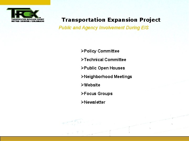 Transportation Expansion Project Public and Agency Involvement During EIS ØPolicy Committee ØTechnical Committee ØPublic