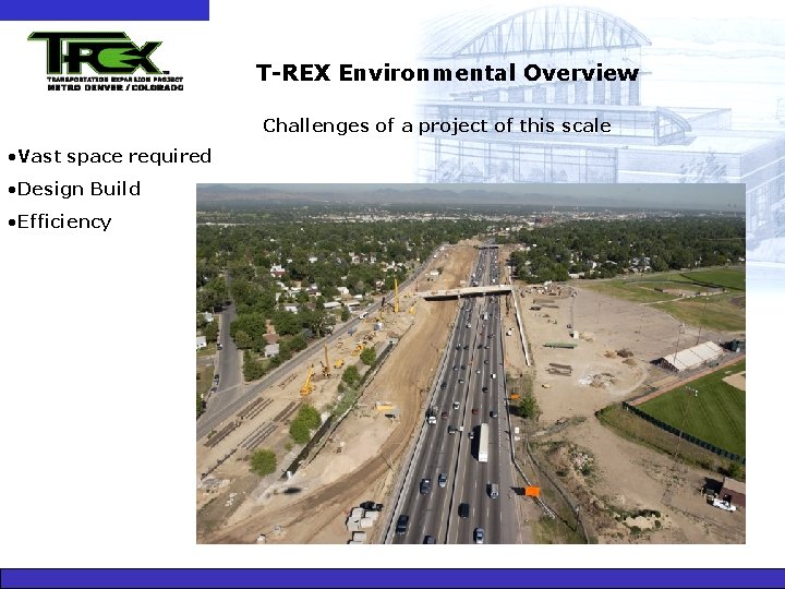 T-REX Environmental Overview Challenges of a project of this scale • Vast space required