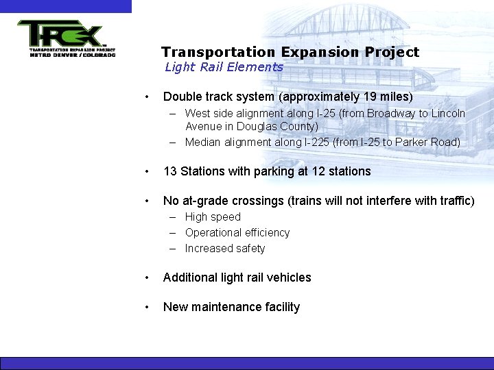 Transportation Expansion Project Light Rail Elements • Double track system (approximately 19 miles) –