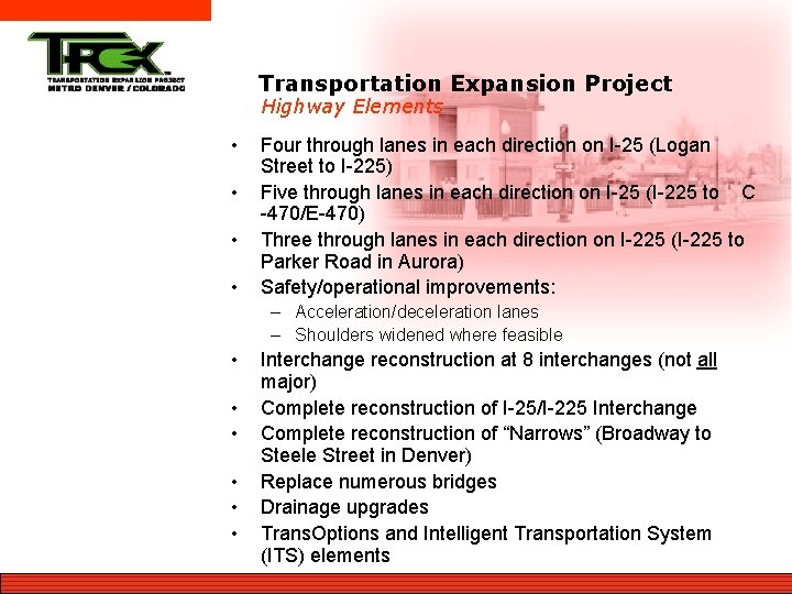 Transportation Expansion Project Highway Elements • • Four through lanes in each direction on