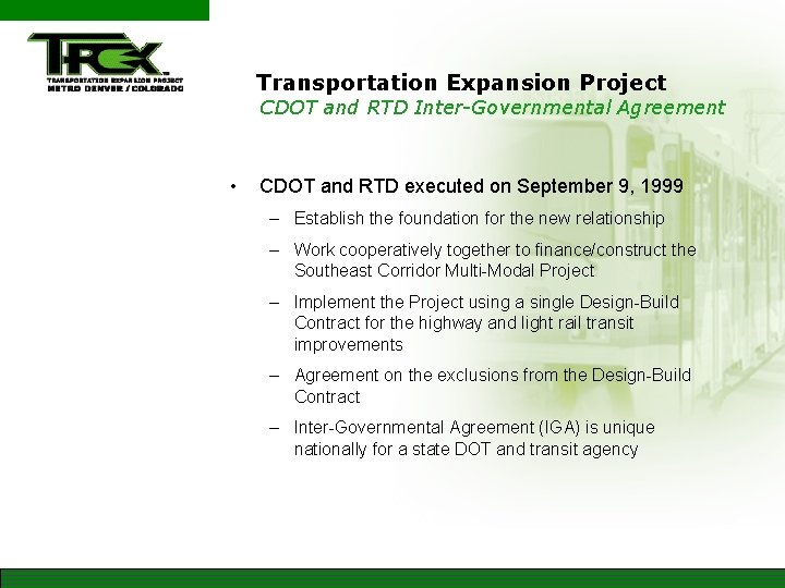 Transportation Expansion Project CDOT and RTD Inter-Governmental Agreement • CDOT and RTD executed on