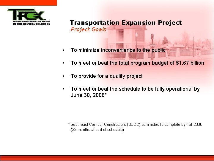 Transportation Expansion Project Goals • To minimize inconvenience to the public • To meet