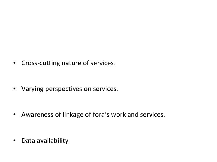 Food for thoughts • Cross-cutting nature of services. • Varying perspectives on services. •