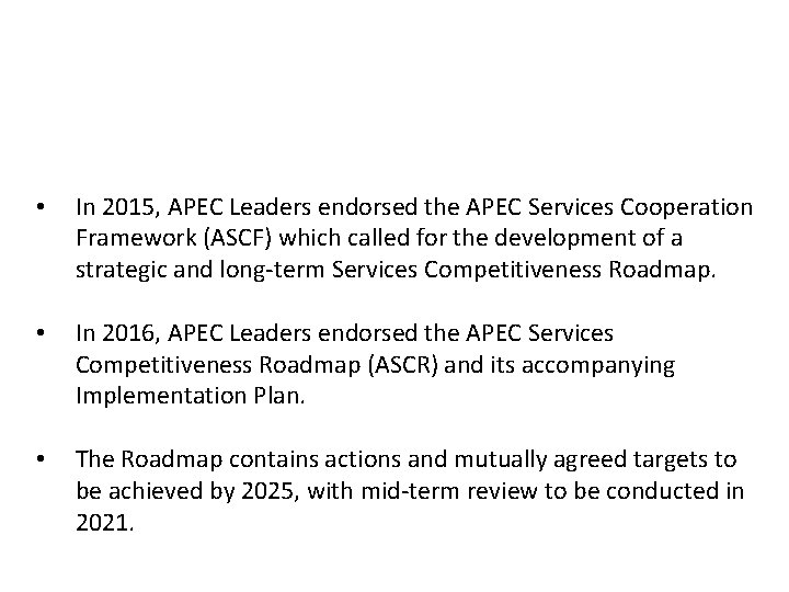 Background • In 2015, APEC Leaders endorsed the APEC Services Cooperation Framework (ASCF) which