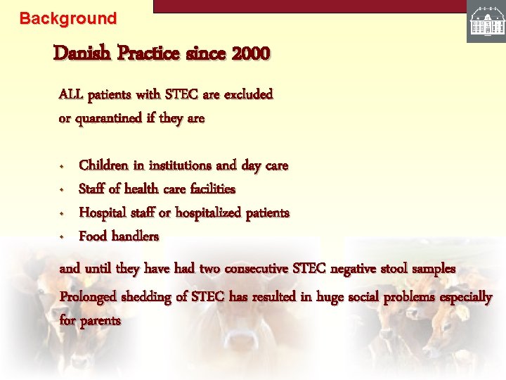 Background Danish Practice since 2000 ALL patients with STEC are excluded or quarantined if