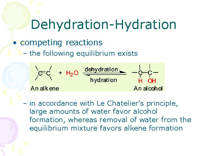 Dehydration-Hydration • competing reactions – the following equilibrium exists – in accordance with Le