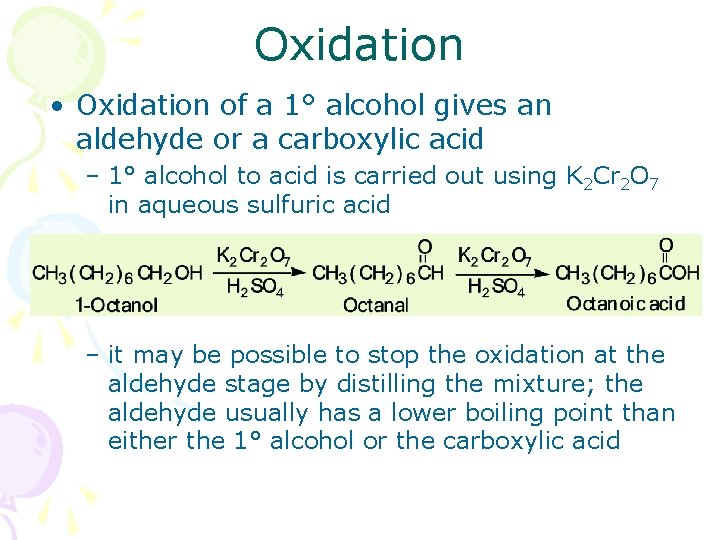 Oxidation • Oxidation of a 1° alcohol gives an aldehyde or a carboxylic acid