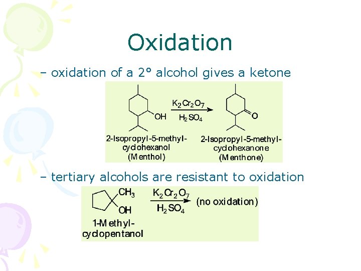 Oxidation – oxidation of a 2° alcohol gives a ketone – tertiary alcohols are