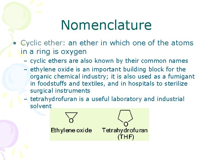 Nomenclature • Cyclic ether: an ether in which one of the atoms in a