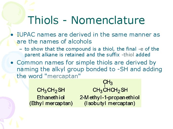 Thiols - Nomenclature • IUPAC names are derived in the same manner as are