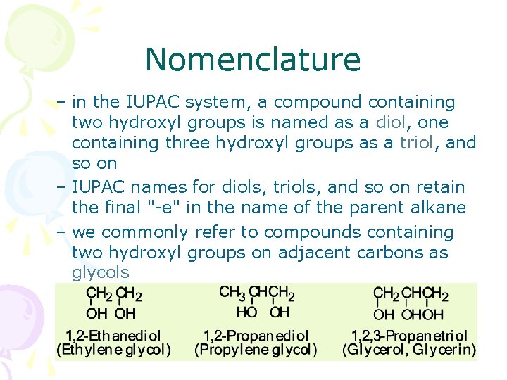 Nomenclature – in the IUPAC system, a compound containing two hydroxyl groups is named