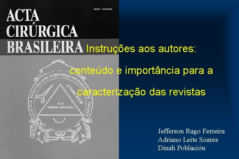 Instruções aos autores: conteúdo e importância para a caracterização das revistas Jefferson Rago Ferreira