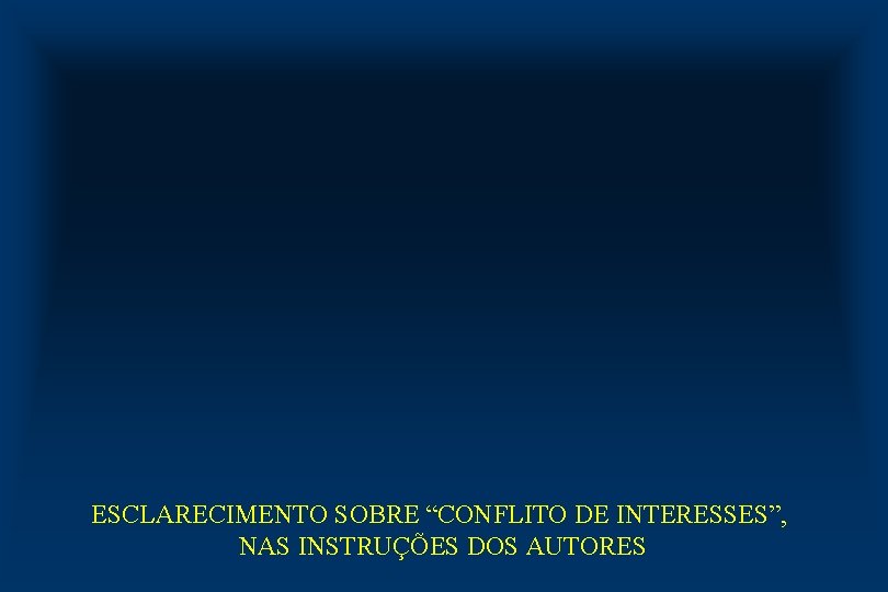 ESCLARECIMENTO SOBRE “CONFLITO DE INTERESSES”, NAS INSTRUÇÕES DOS AUTORES 