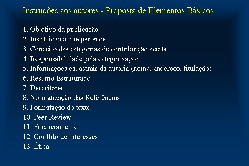 Instruções aos autores - Proposta de Elementos Básicos 1. Objetivo da publicação 2. Instituição