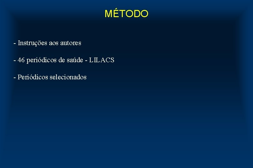 MÉTODO - Instruções aos autores - 46 periódicos de saúde - LILACS - Periódicos