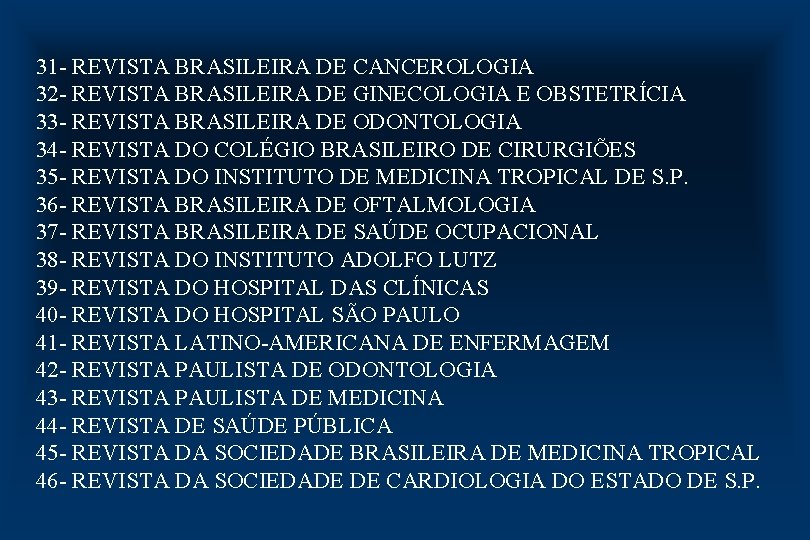 31 - REVISTA BRASILEIRA DE CANCEROLOGIA 32 - REVISTA BRASILEIRA DE GINECOLOGIA E OBSTETRÍCIA