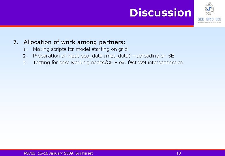 Discussion 7. Allocation of work among partners: 1. 2. 3. Making scripts for model