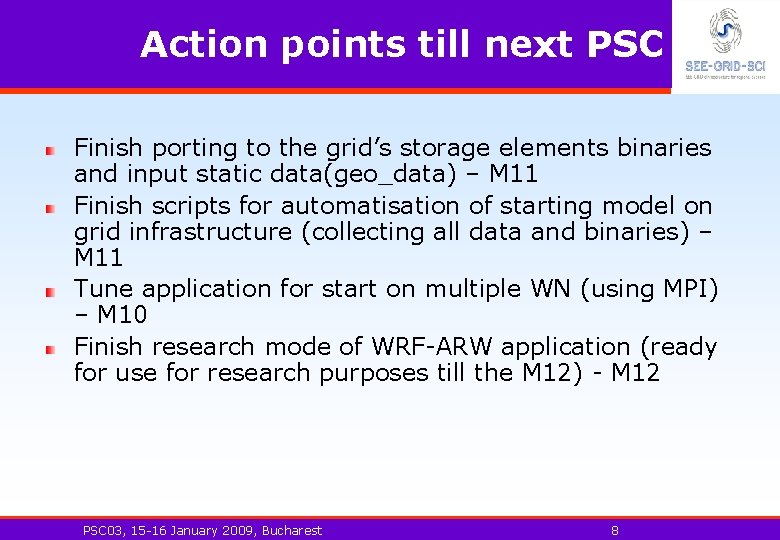 Action points till next PSC Finish porting to the grid’s storage elements binaries and