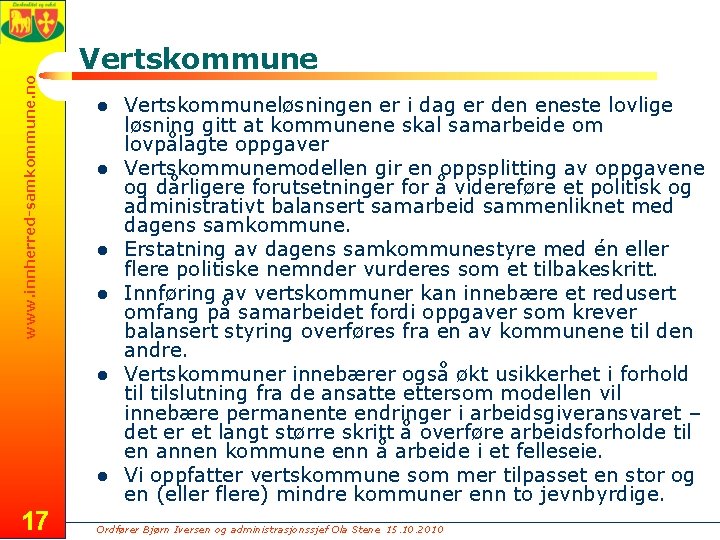 www. innherred-samkommune. no Vertskommune l l l 17 Vertskommuneløsningen er i dag er den