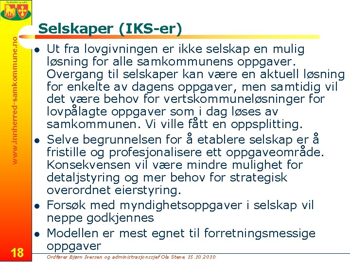 www. innherred-samkommune. no Selskaper (IKS-er) l l 18 Ut fra lovgivningen er ikke selskap