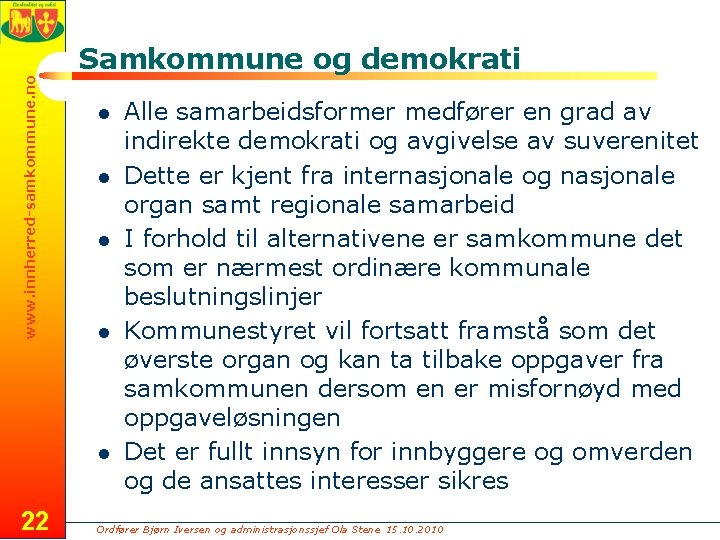 www. innherred-samkommune. no Samkommune og demokrati l l l 22 Alle samarbeidsformer medfører en