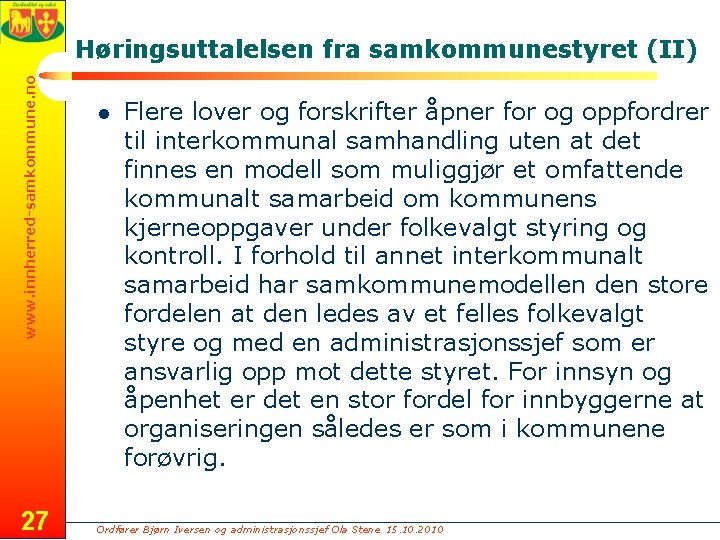 www. innherred-samkommune. no Høringsuttalelsen fra samkommunestyret (II) 27 l Flere lover og forskrifter åpner