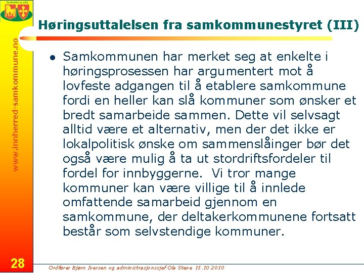 www. innherred-samkommune. no Høringsuttalelsen fra samkommunestyret (III) 28 l Samkommunen har merket seg at