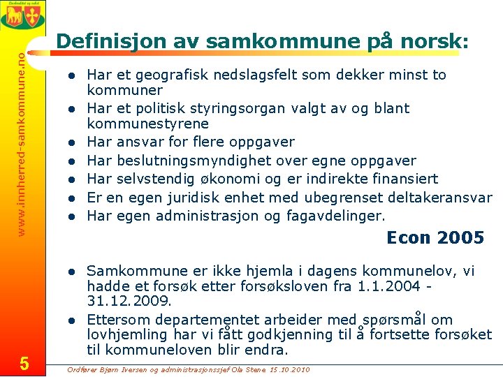 www. innherred-samkommune. no Definisjon av samkommune på norsk: l l l l Econ 2005