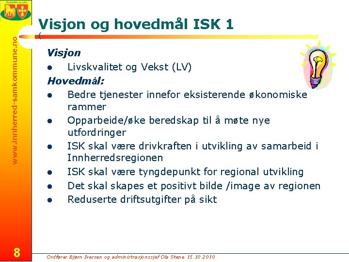 www. innherred-samkommune. no Visjon og hovedmål ISK 1 8 ( Visjon l Livskvalitet og