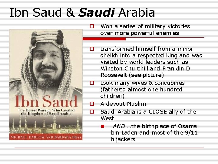 Ibn Saud & Saudi Arabia o Won a series of military victories over more