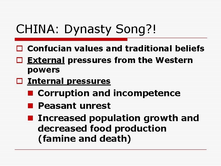 CHINA: Dynasty Song? ! o Confucian values and traditional beliefs o External pressures from